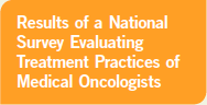 A Survey Comparing Practices of Breast Cancer Investigators and General Oncologists